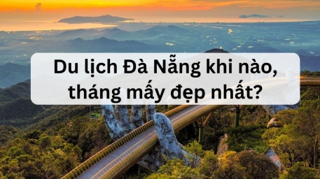 Đi du lịch Đà Nẵng tháng mấy đẹp nhất