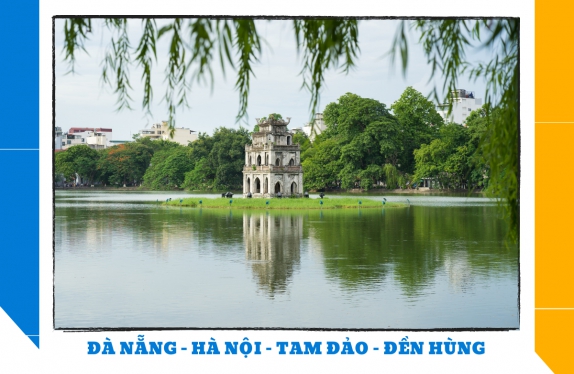 ĐÀ NẴNG – HÀ NỘI – TAM ĐẢO – ĐỀN HÙNG
